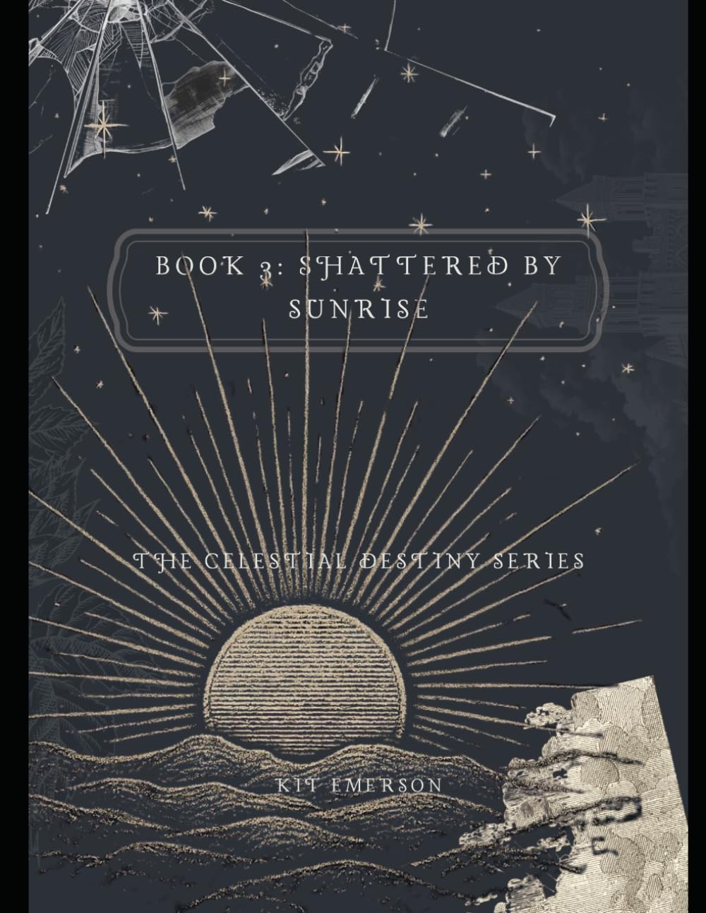 Book 3: Shattered by Sunrise: The Celestial Destiny series