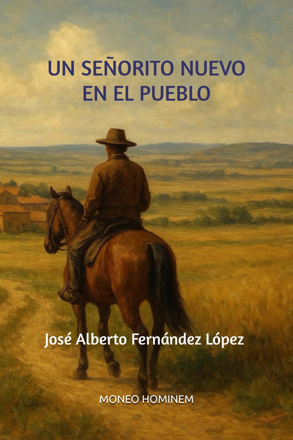 UN SEÑORITO NUEVO EN EL PUEBLO: José Alberto Fernández López MONEO HOMINEM