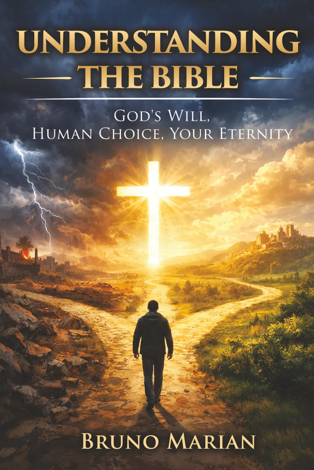 UNDERSTANDING THE BIBLE: God’s Will, Human Choice, Your Eternity