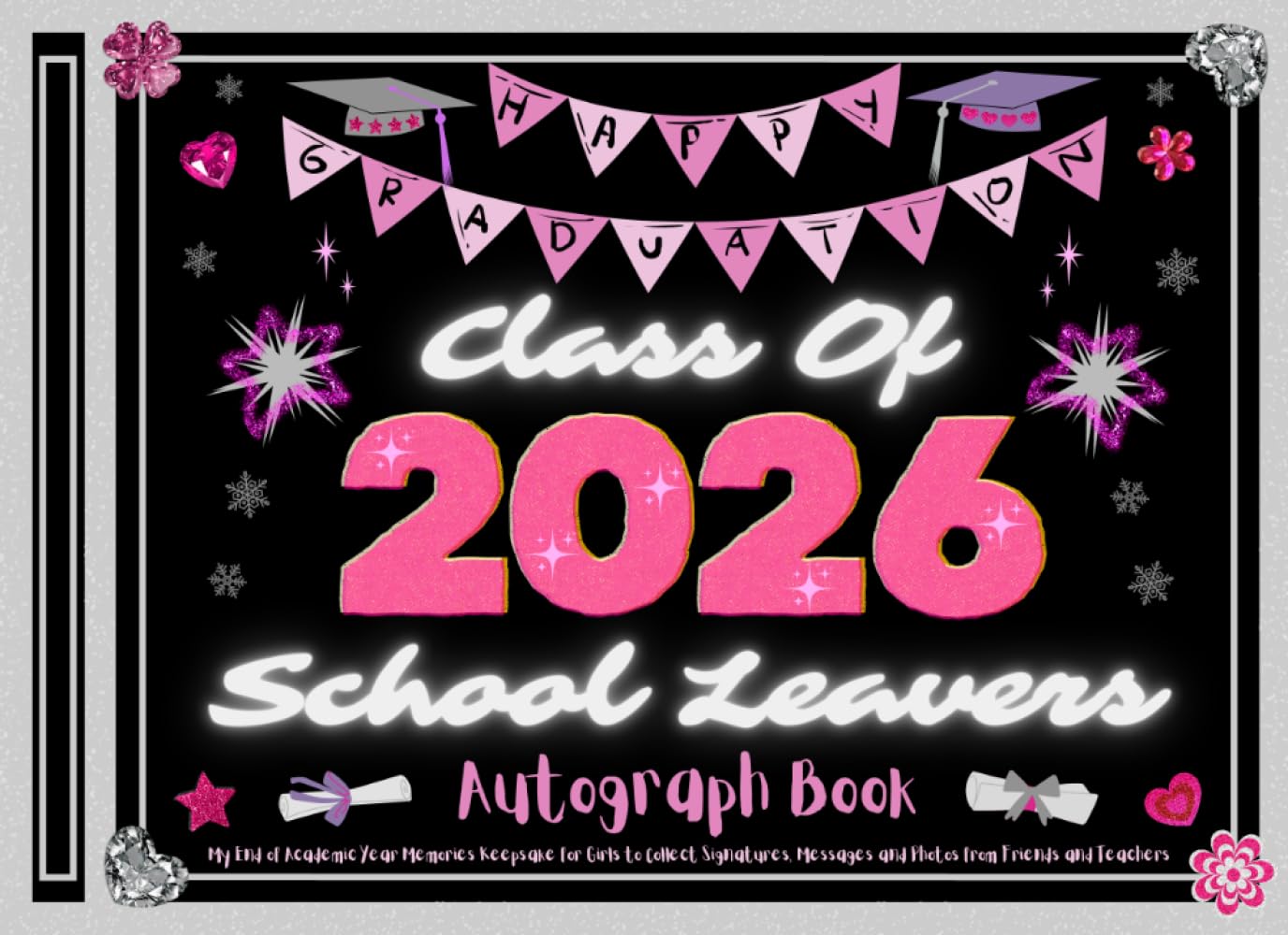 School Leavers Autograph Book: My End of Academic Year Memories Keepsake for Girls to Collect Signatures, Messages and Photos from Friends and Teachers