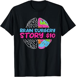 Funny Brain Surgery Story 10$ | Brain Surgery Survivor T-Shirt