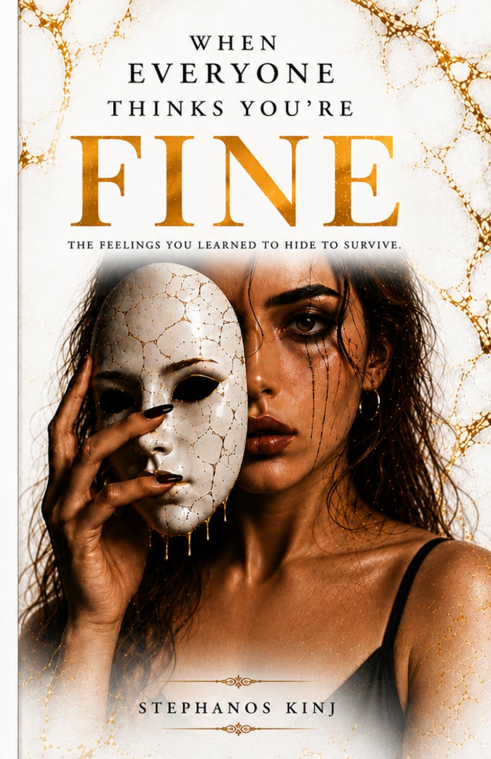 When Everyone Thinks You're Fine: The Feelings You Learned to Hide to Survive and the Hidden Cost of Always Being Okay