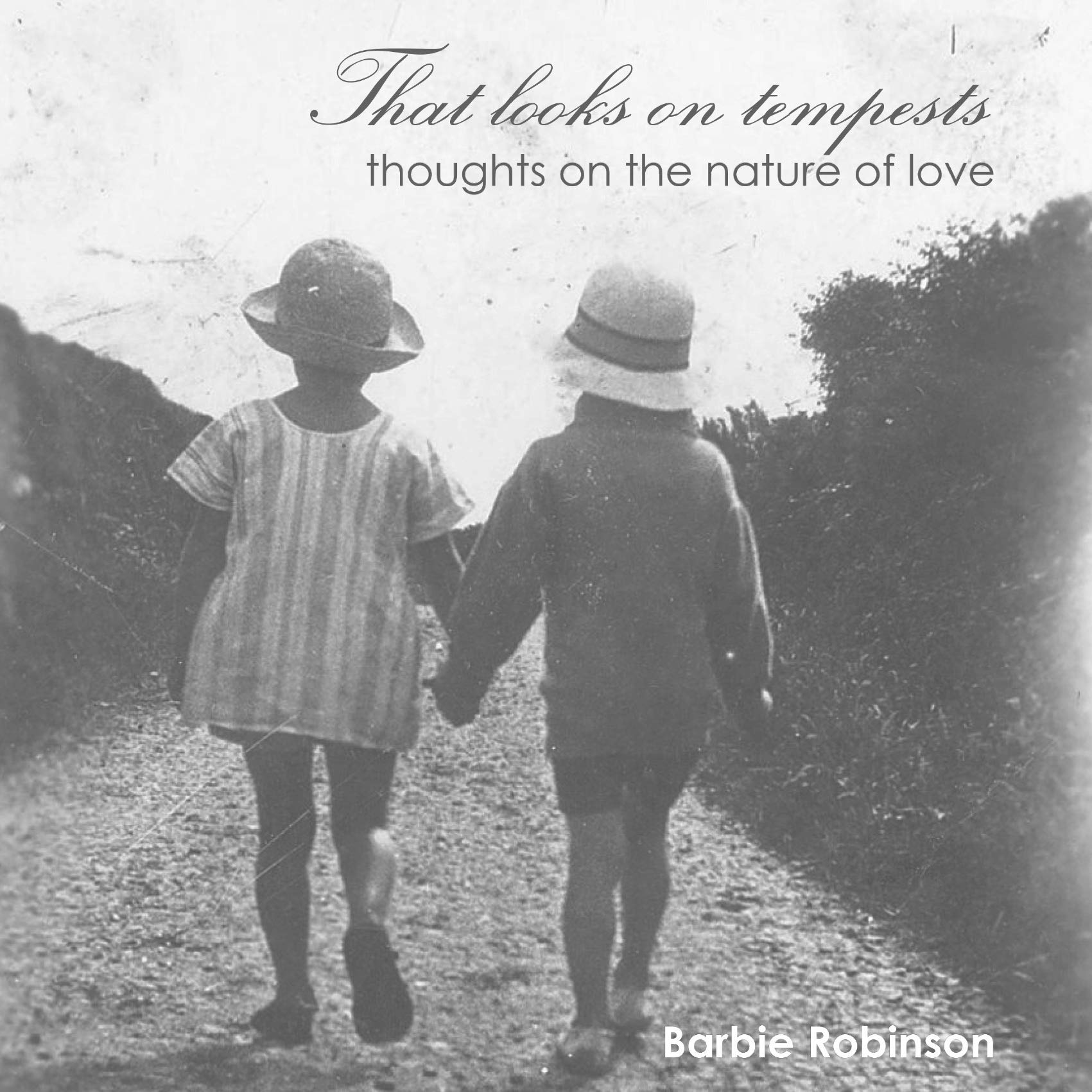 That Looks On Tempests: Thoughts On The Nature Of Love