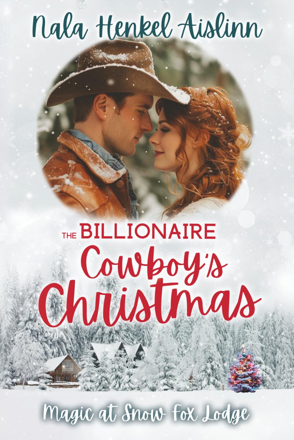 The Billionaire Cowboy's Christmas: Cowboy billionaire Christmas romance (Magic at Snow Fox Lodge)