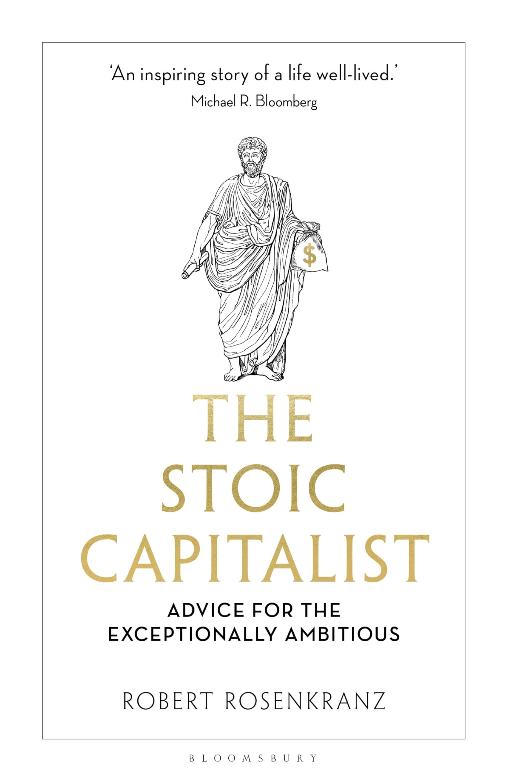 The Stoic Capitalist: Advice for the Exceptionally Ambitious