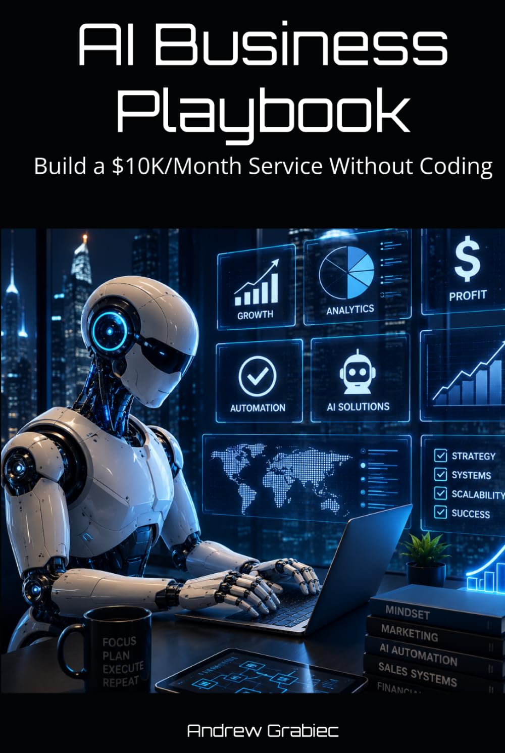 AI Business Playbook: Build a $10K/Month Service Without Coding