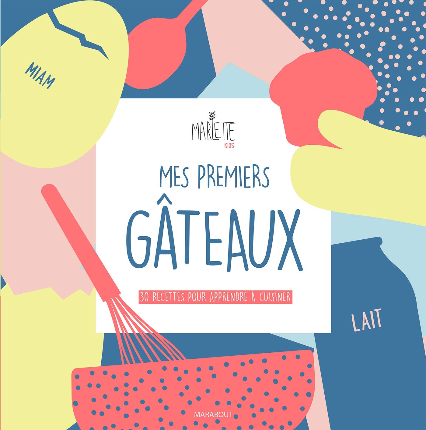 Mes premiers gâteaux by Marlette