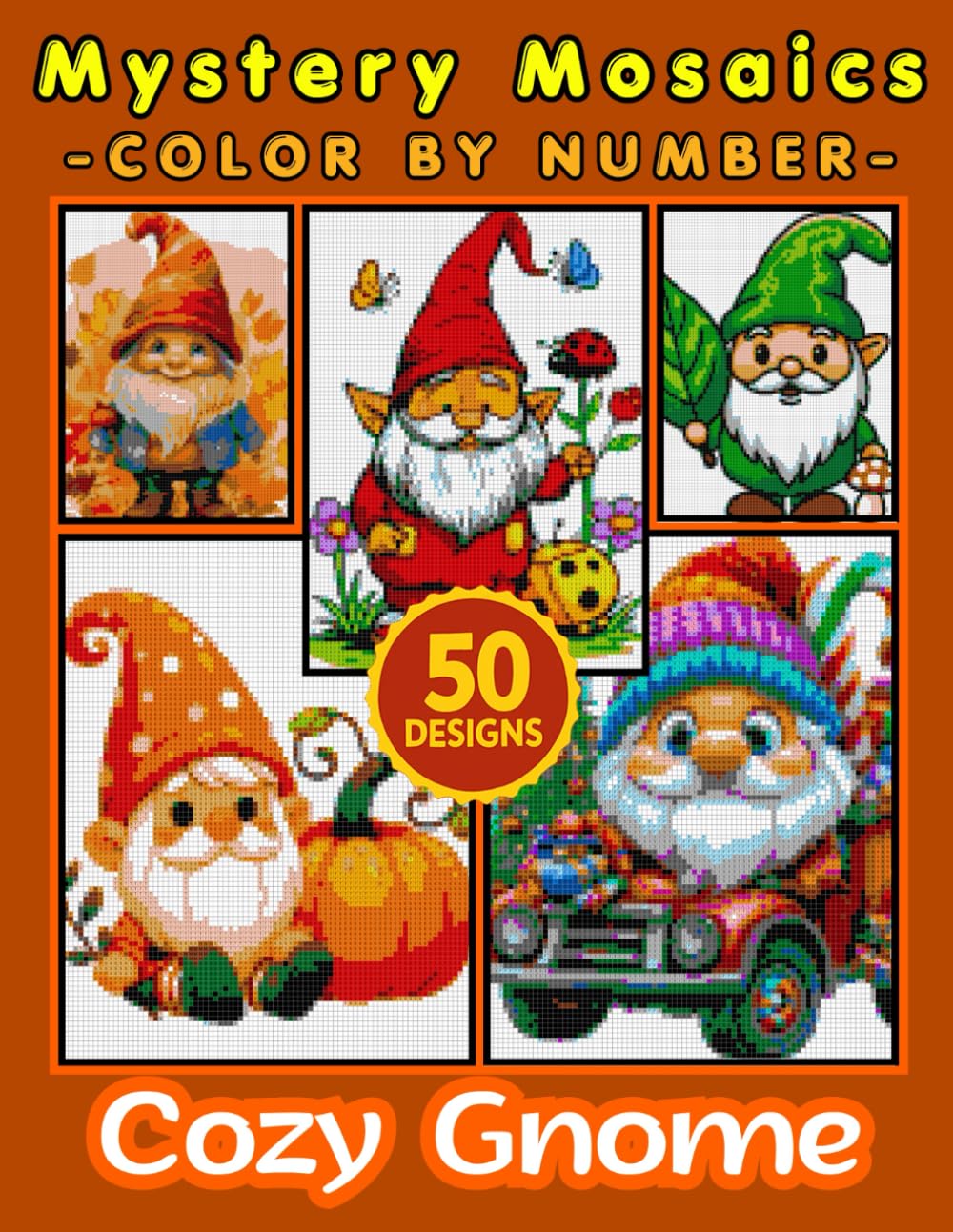 Cozy Gnome Mystery Mosaic Color by Number for Adults: Relaxing Coloring Book with 50+ Whimsical Gnomes, Cozy Scenes, and Hidden Mosaic Designs