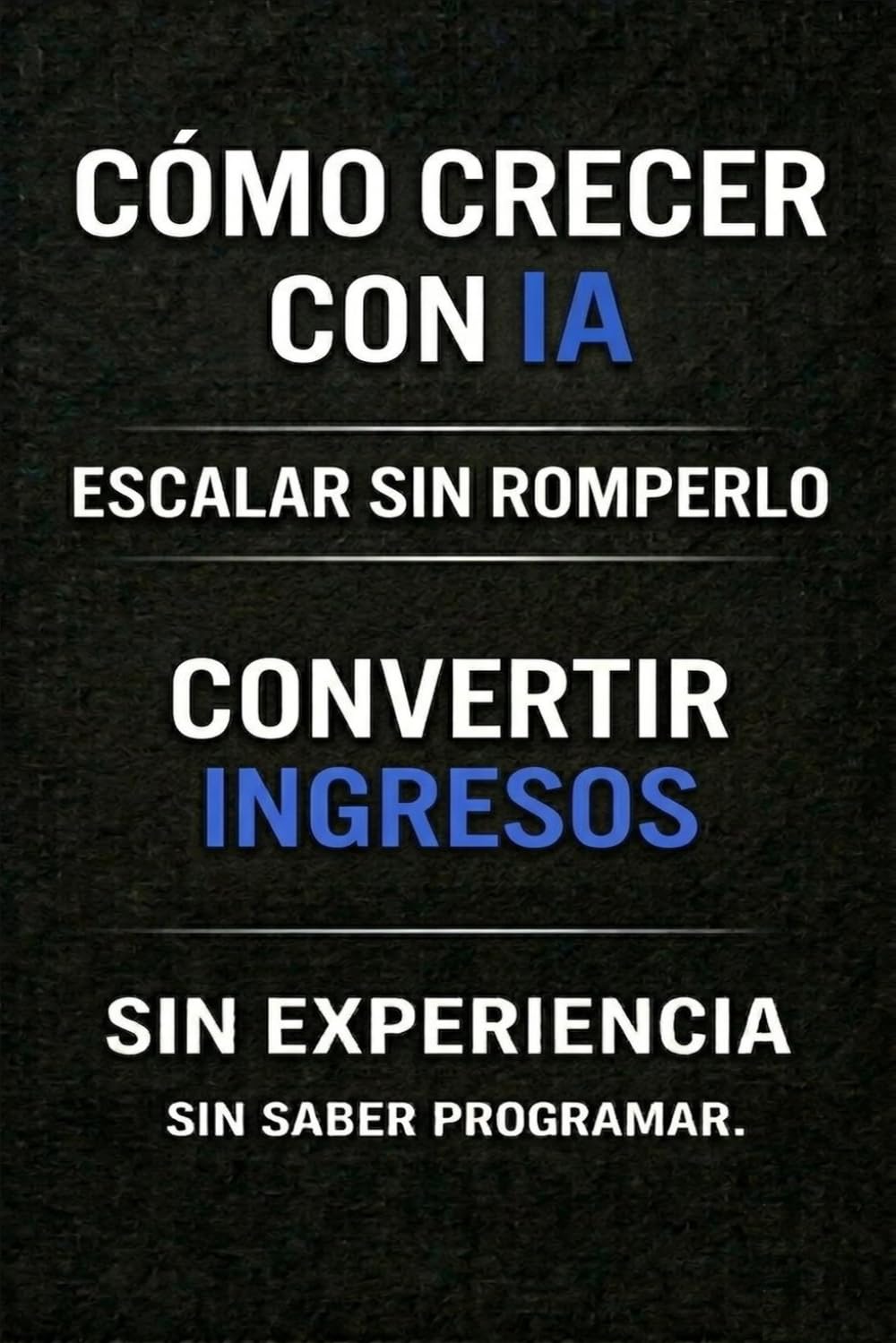 Cómo crecer con IA: Escalar sin romperlo. Convierte tus ingresos en un sistema que crece sin depender de ti.