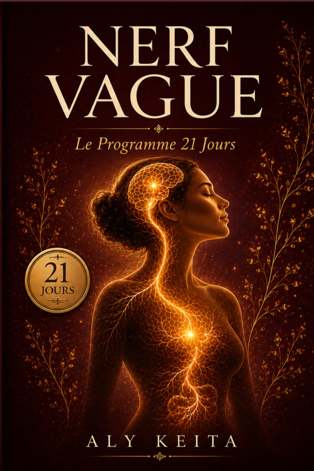 NERF VAGUE : Le Programme 21 Jours pour Vaincre l'Anxiété: Méthode douce de cohérence cardiaque, exercices guidés et plan jour par jour pour calmer le stress chronique, l'insomnie et les ruminations