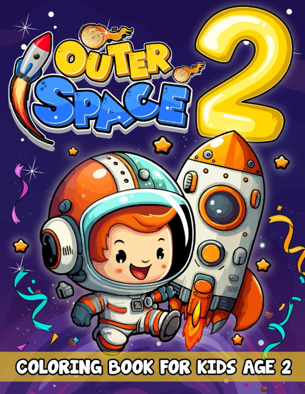Outer Space Coloring Book For Kids Age 2: Birthday Astronaut Books For Kids, System Universe Book 2 Year Old Birthday Party, Solar System Book For ...