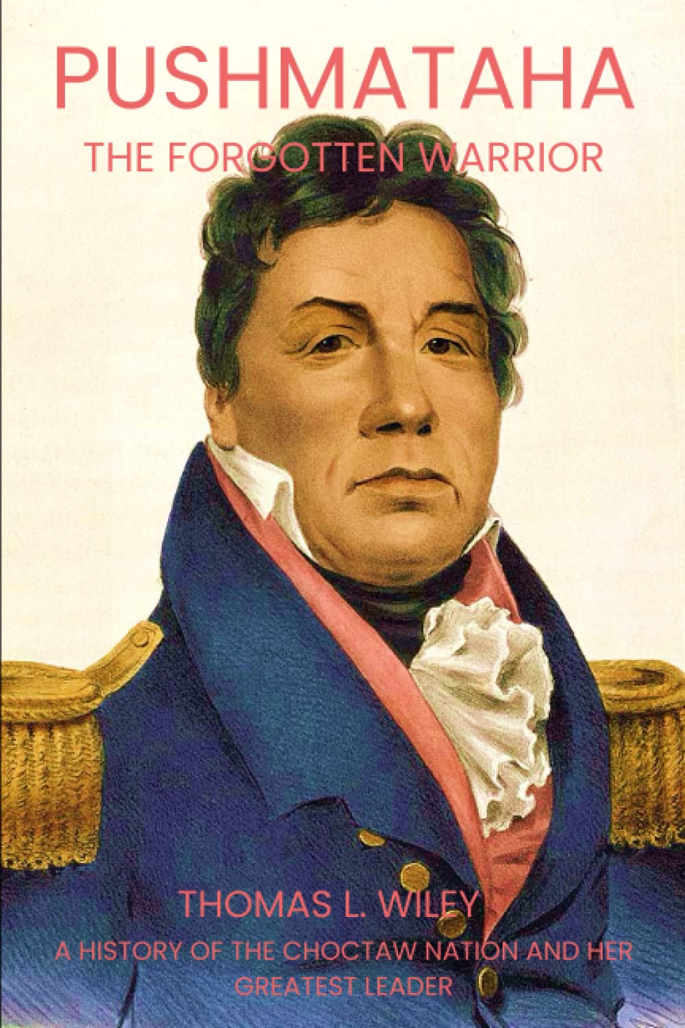 Pushmataha: The Forgotten Warrior