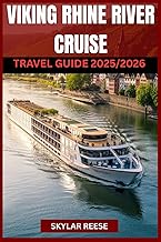 VIKINGS RHINE RIVER CRUISE TRAVEL GUIDE 2025/2026 (COLOR EDITION): From Charming Villages to Grand Cities, Natural Wonders on the Iconic Rhine River, Your Ultimate European River Adventure