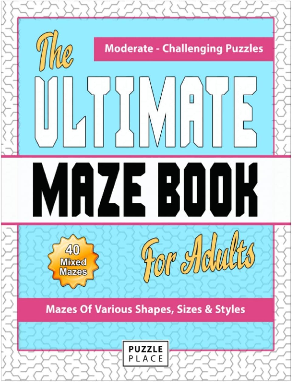 The Ultimate Maze Book For Adults: Moderate To Challenging Maze Puzzles Paperback – November 25, 2016