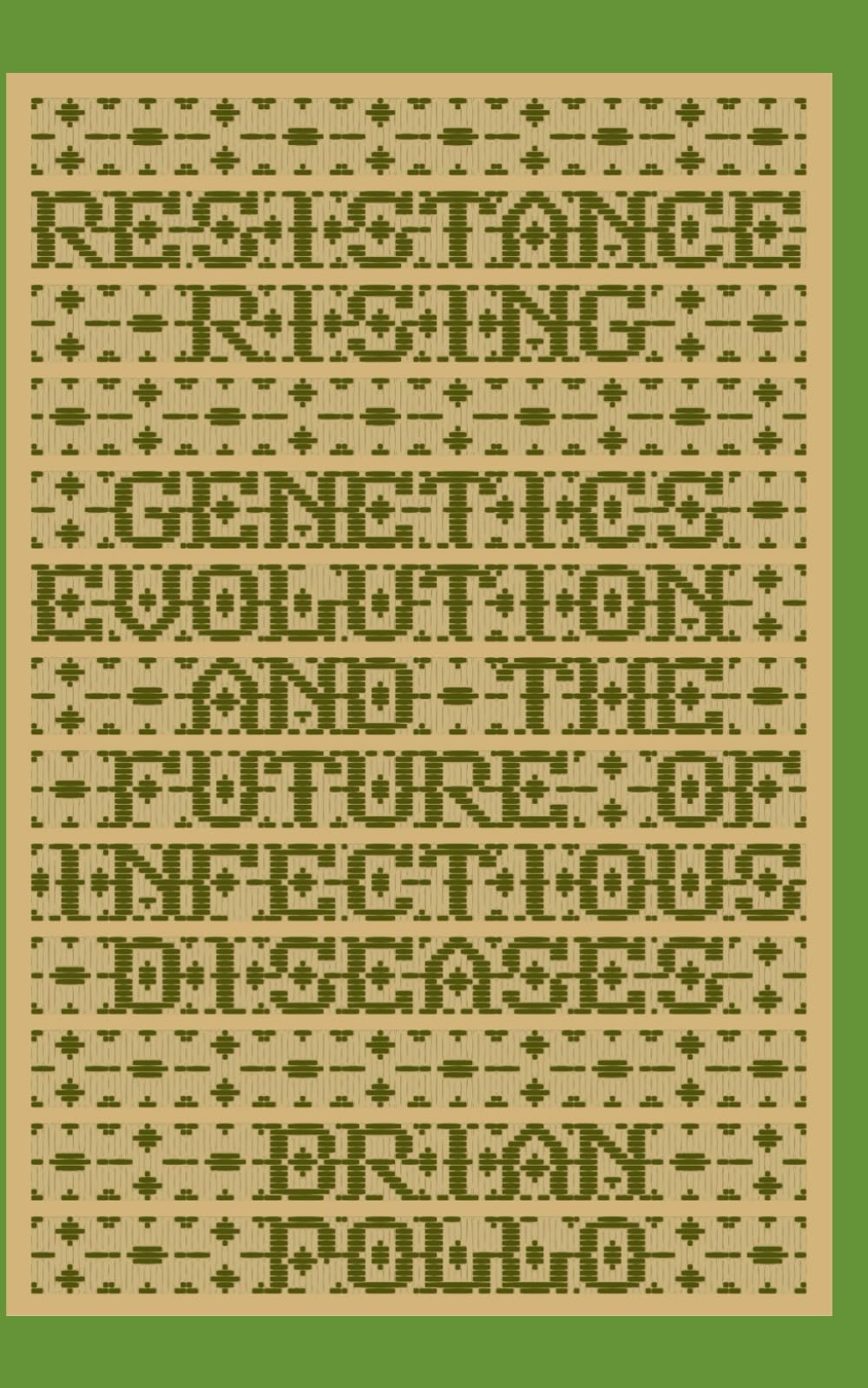 Resistance Rising: Genetics, Evolution, and the Future of Infectious Diseases