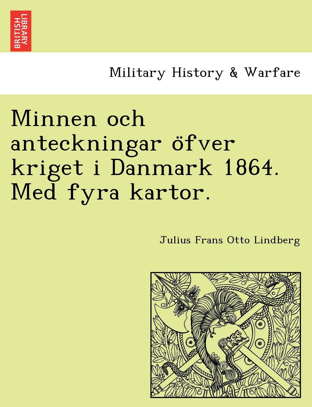 Minnen Och Anteckningar O Fver Kriget I Danmark 1864. Med Fyra Kartor.