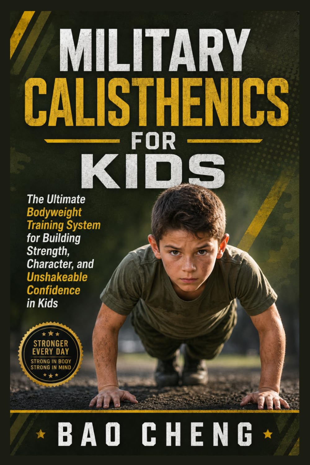 Military Calisthenics For Kids: The Ultimate Bodyweight Training System for Building Strength, Character, and Unshakeable Confidence in Kids