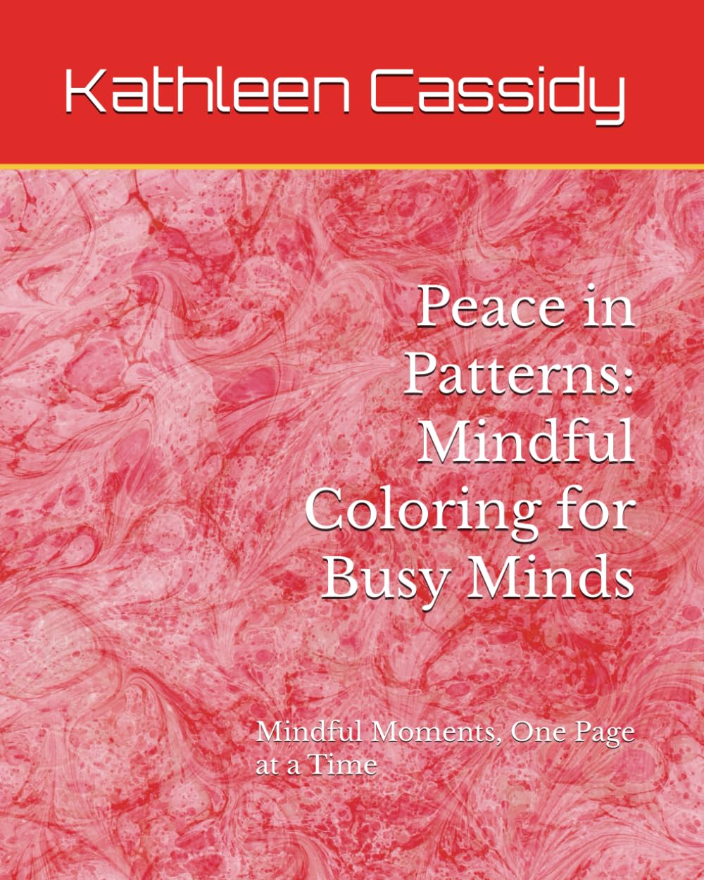 Peace in Patterns: Mindful Coloring for Busy Minds: Find Calm, Spark Creativity- Your new Mindfulness Coloring Escap
