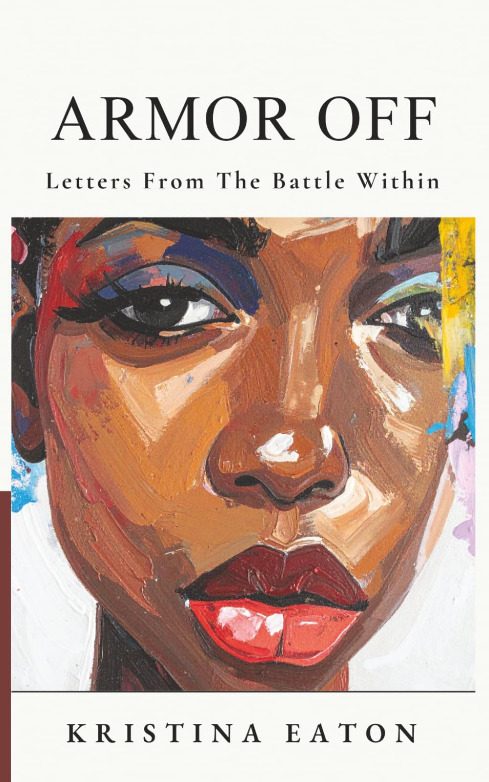 ARMOR OFF: Letters From The Battle Within