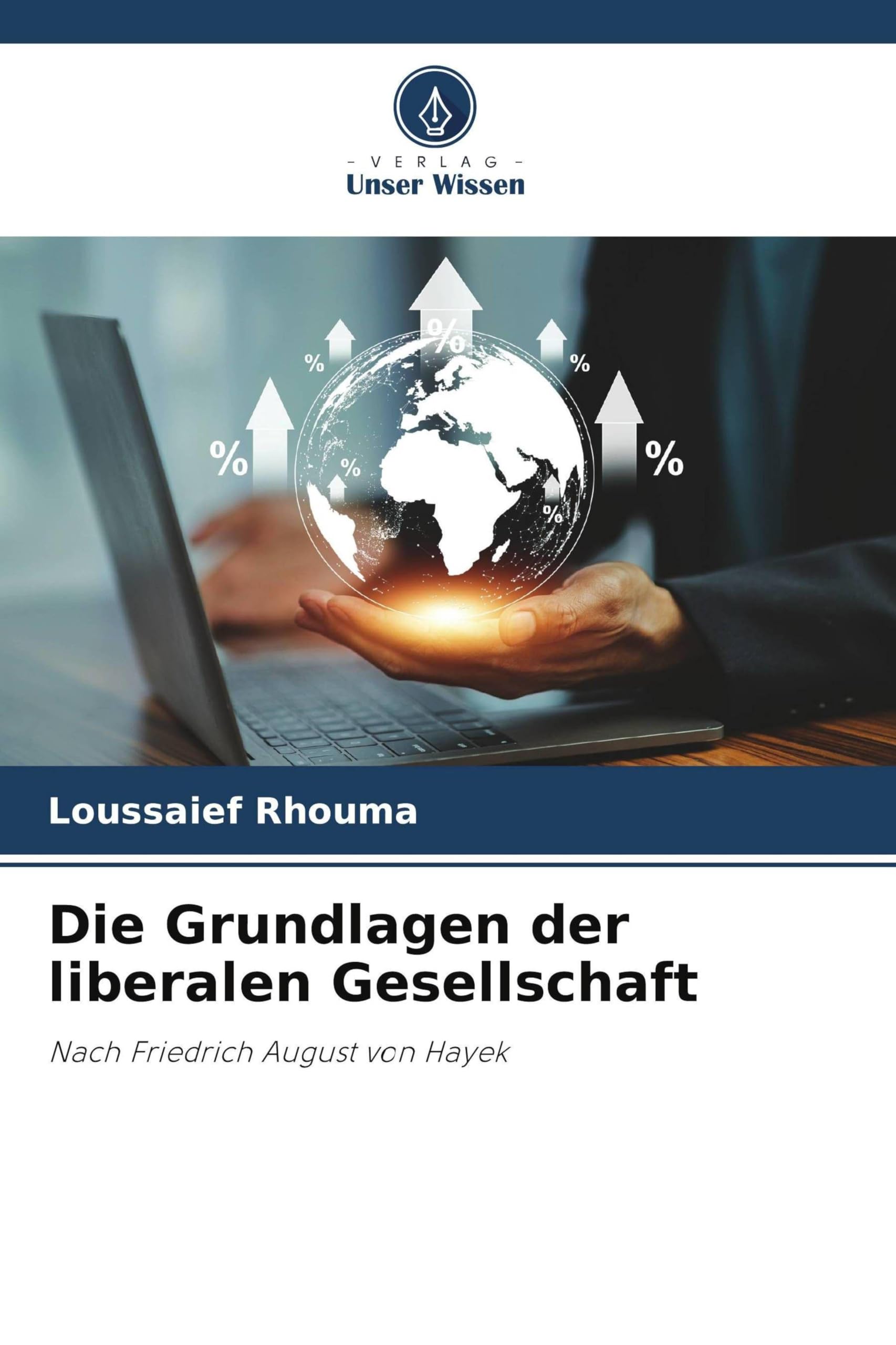 Die Grundlagen der liberalen Gesellschaft: Nach Friedrich August von Hayek