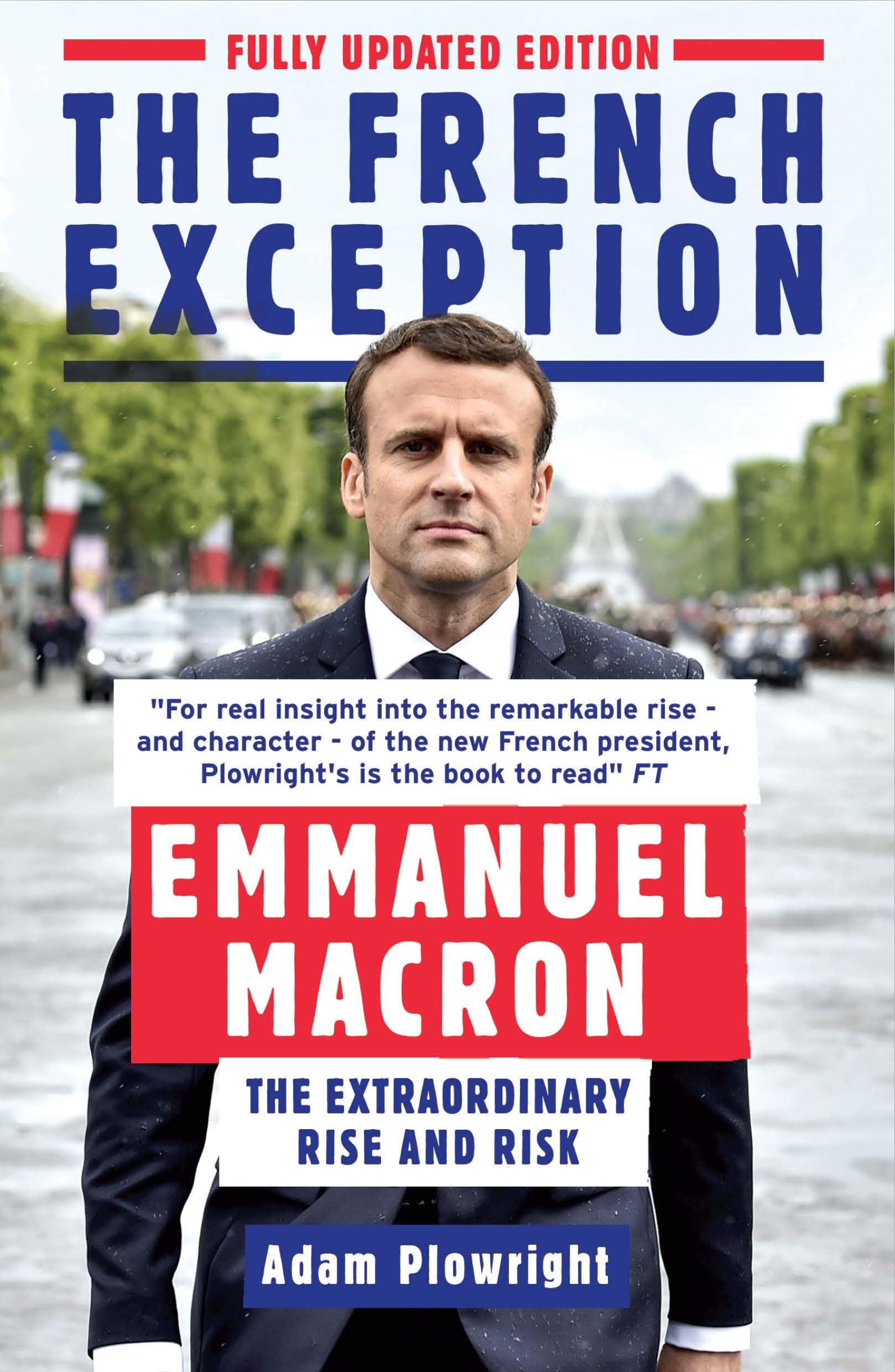 The French Exception: Emmanuel Macron - The Extraordinary Rise and Risk by ...