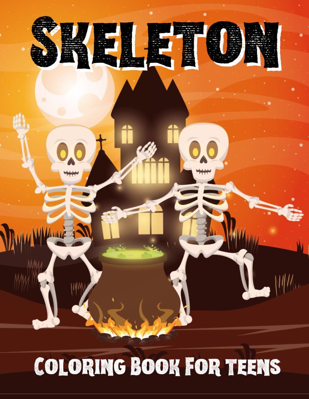 Skeleton Coloring Book for Teens: Cool and Creepy Designs with Skulls, Skeletons, Gothic Art for Relaxation and Creativity