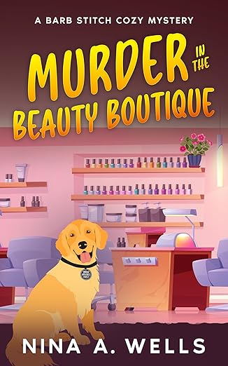 Murder in the Beauty Boutique — Nina Wells Murder in the Beauty Boutique — Nina Wells