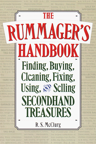 The Rummager's Handbook: Finding, Buying, Cleaning, Fixing, Using, and Selling Secondhand Treasures