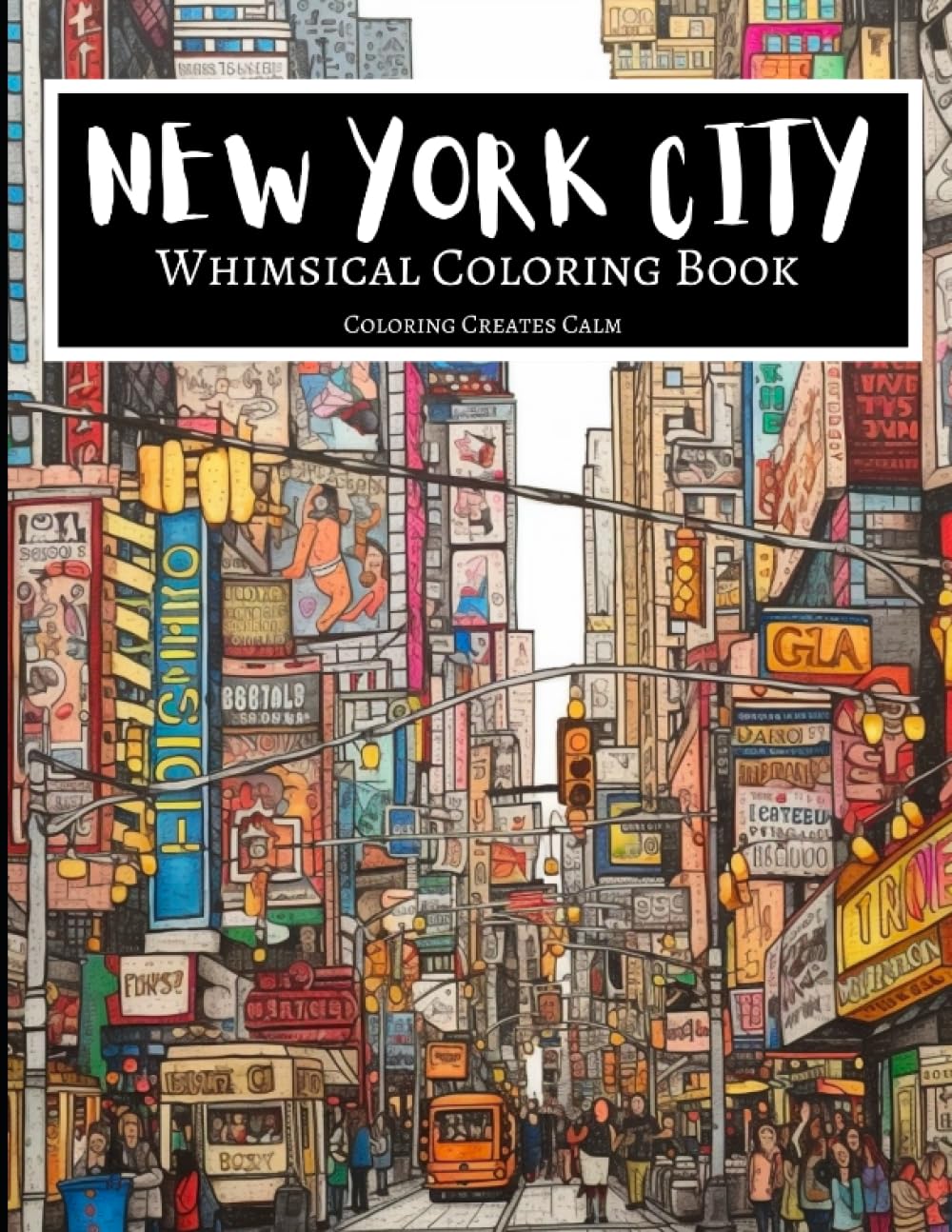 New York City Whimsical Coloring Book: Coloring Creates Calm
