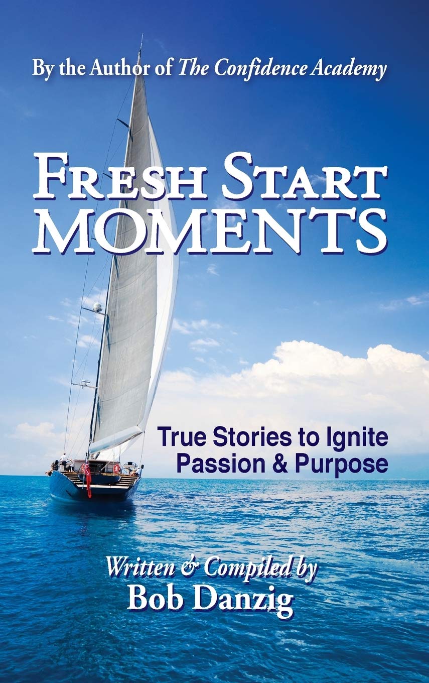 Fresh Start Moments: True Stories to Ignite Passion and Purpose