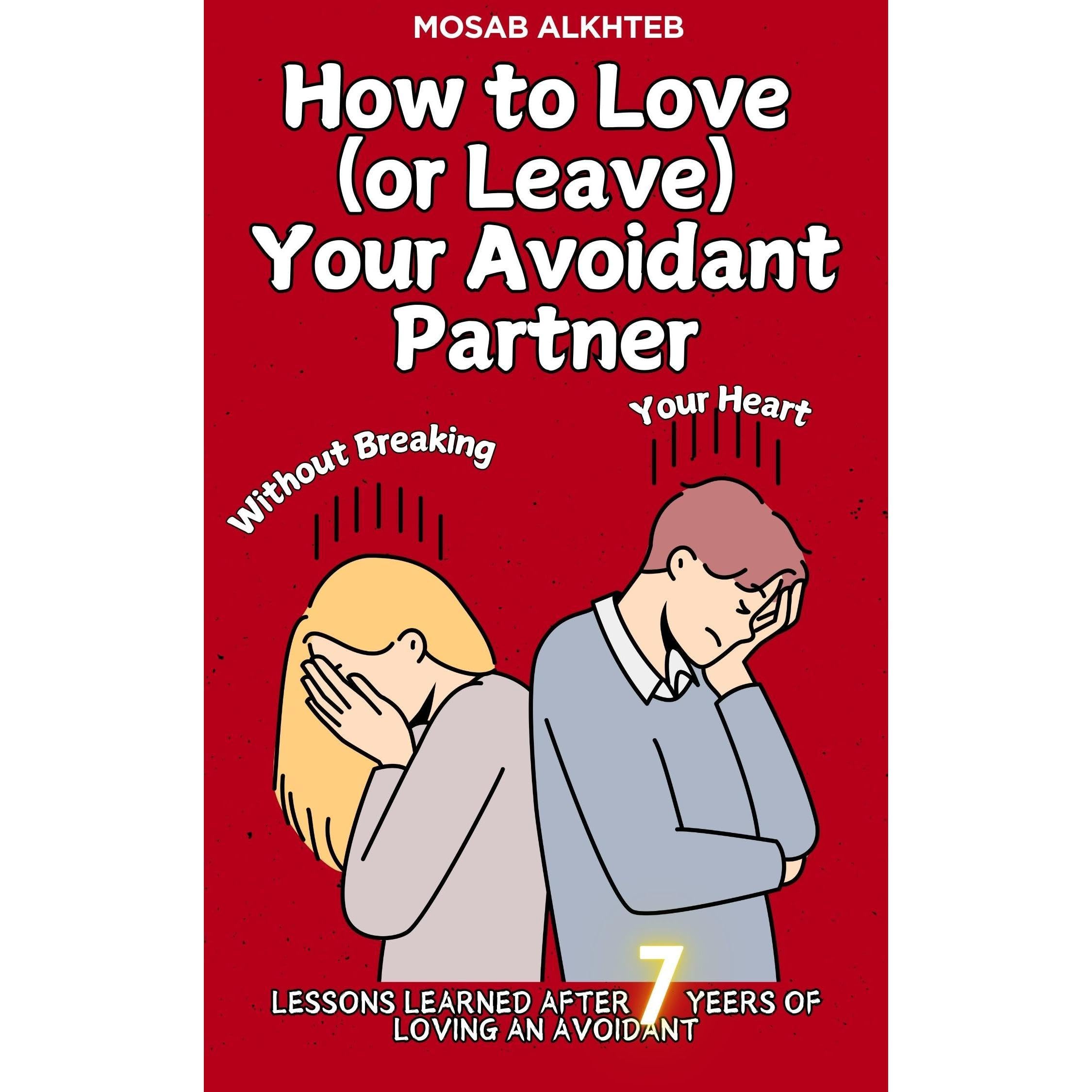 How to Love (Or Leave) Your Avoidant Without Breaking Your Heart