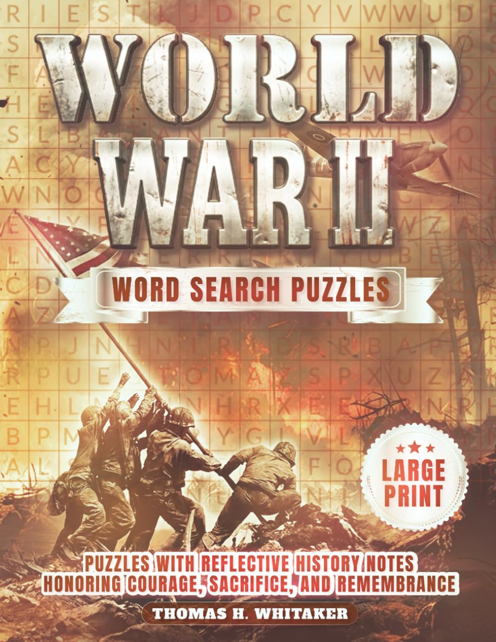 World War II Word Search Puzzles: Puzzles with Reflective History Notes Honoring Courage, Sacrifice, and Remembrance