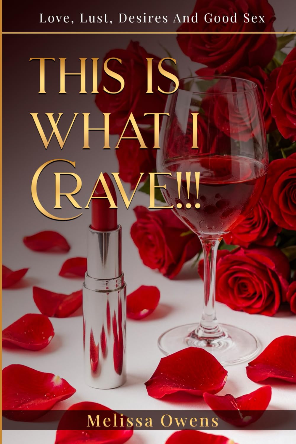 This Is What I Crave!!!: Love, Passion, Wants and Desires