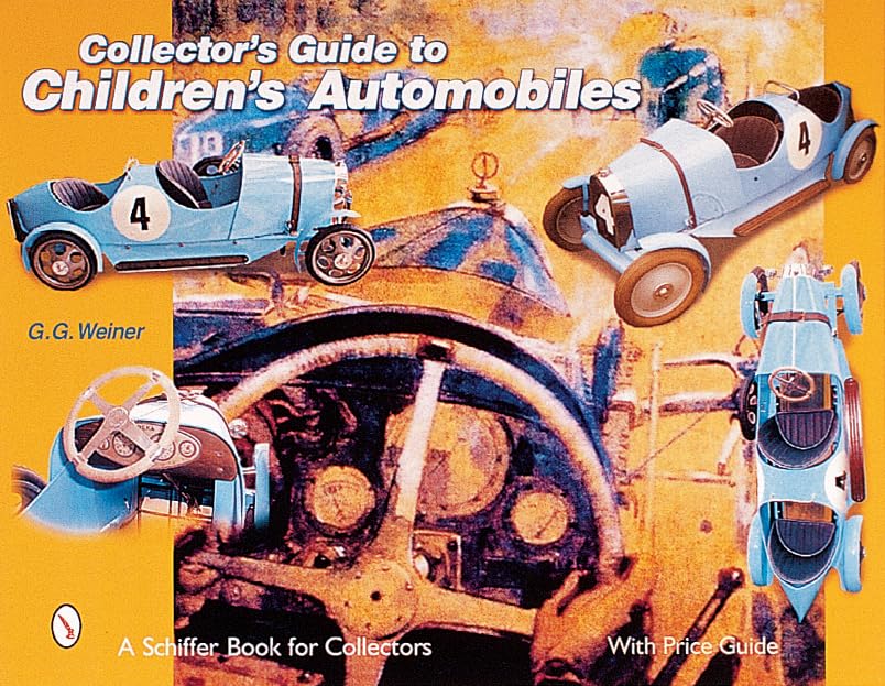 Collector’s Guide to Children’s Automobiles (A Schiffer Book for Collectors)      Hardcover – April 12, 2001