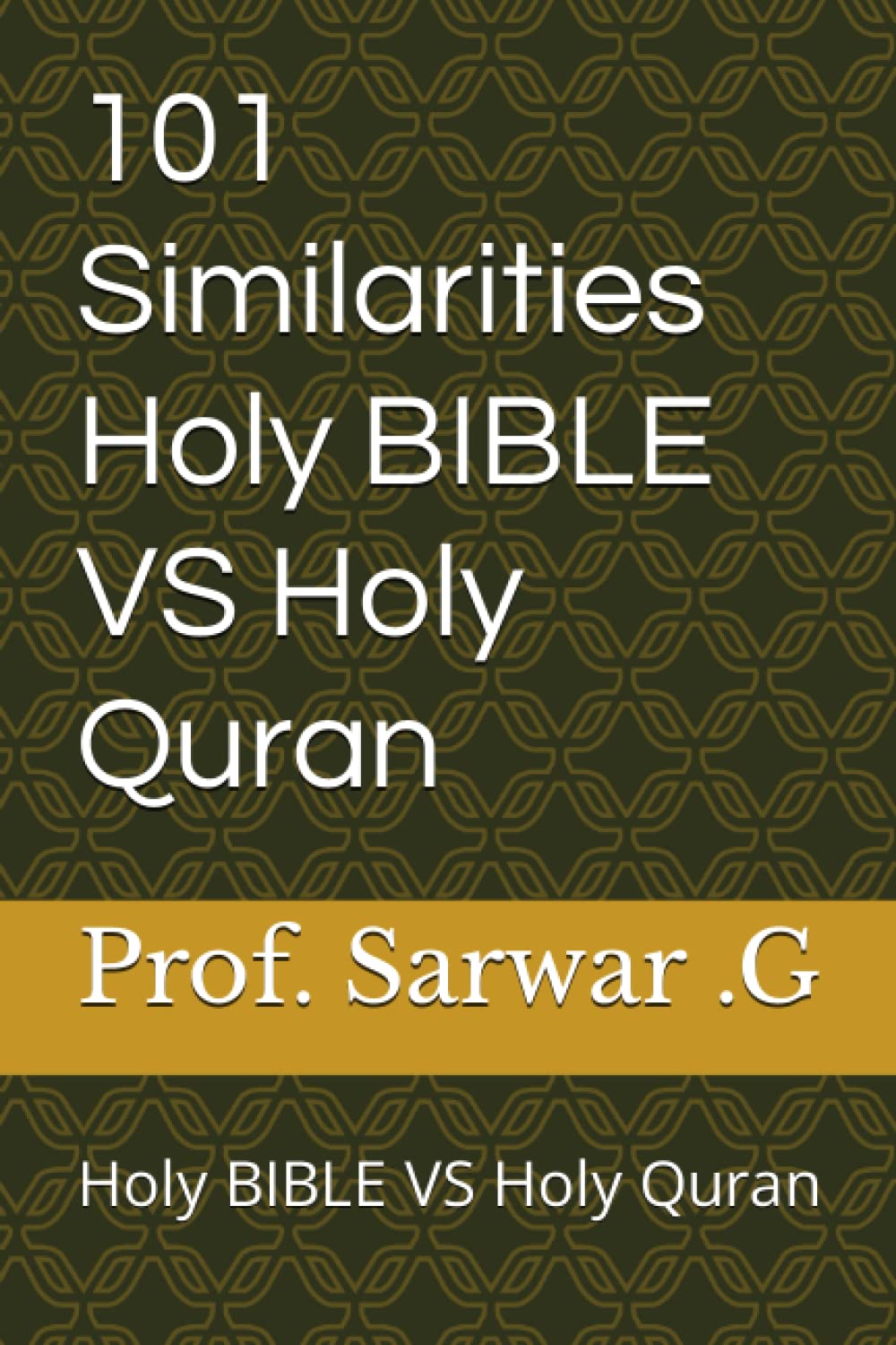 101 Similarities Holy Bible Vs Holy Quran Holy Bible Vs Holy Quran G