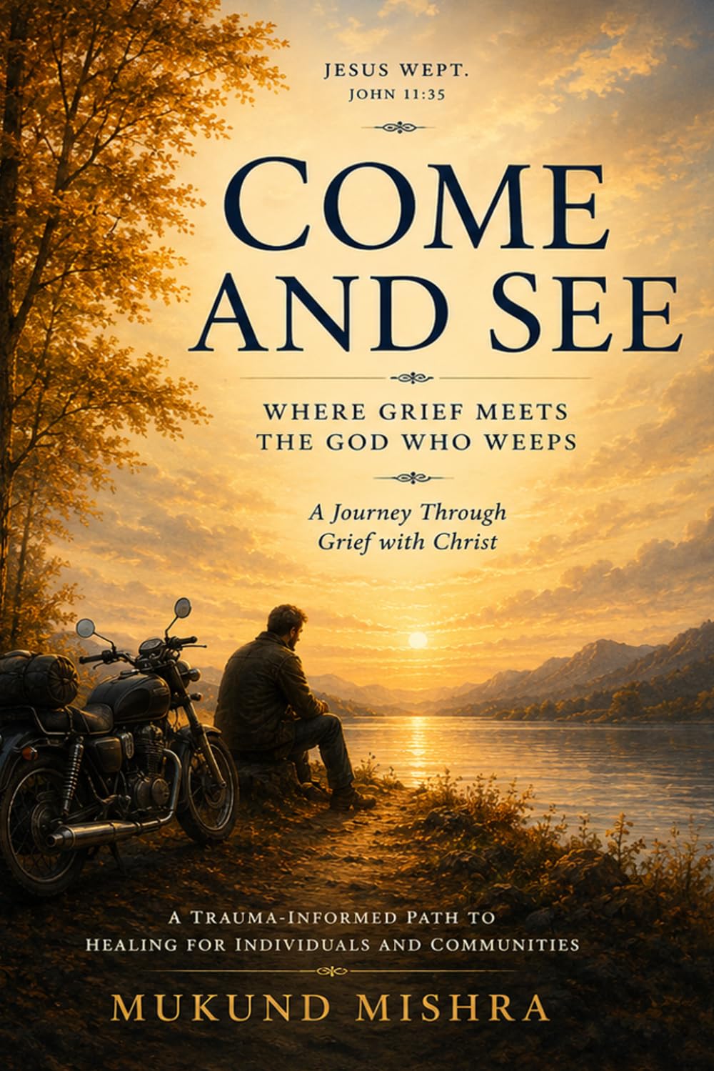 COME AND SEE: Where Grief Meets the God Who Weeps