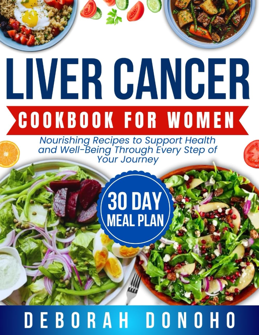 liver cancer cookbook for women: Nourishing recipes to support health and well-being through every step of your journey
