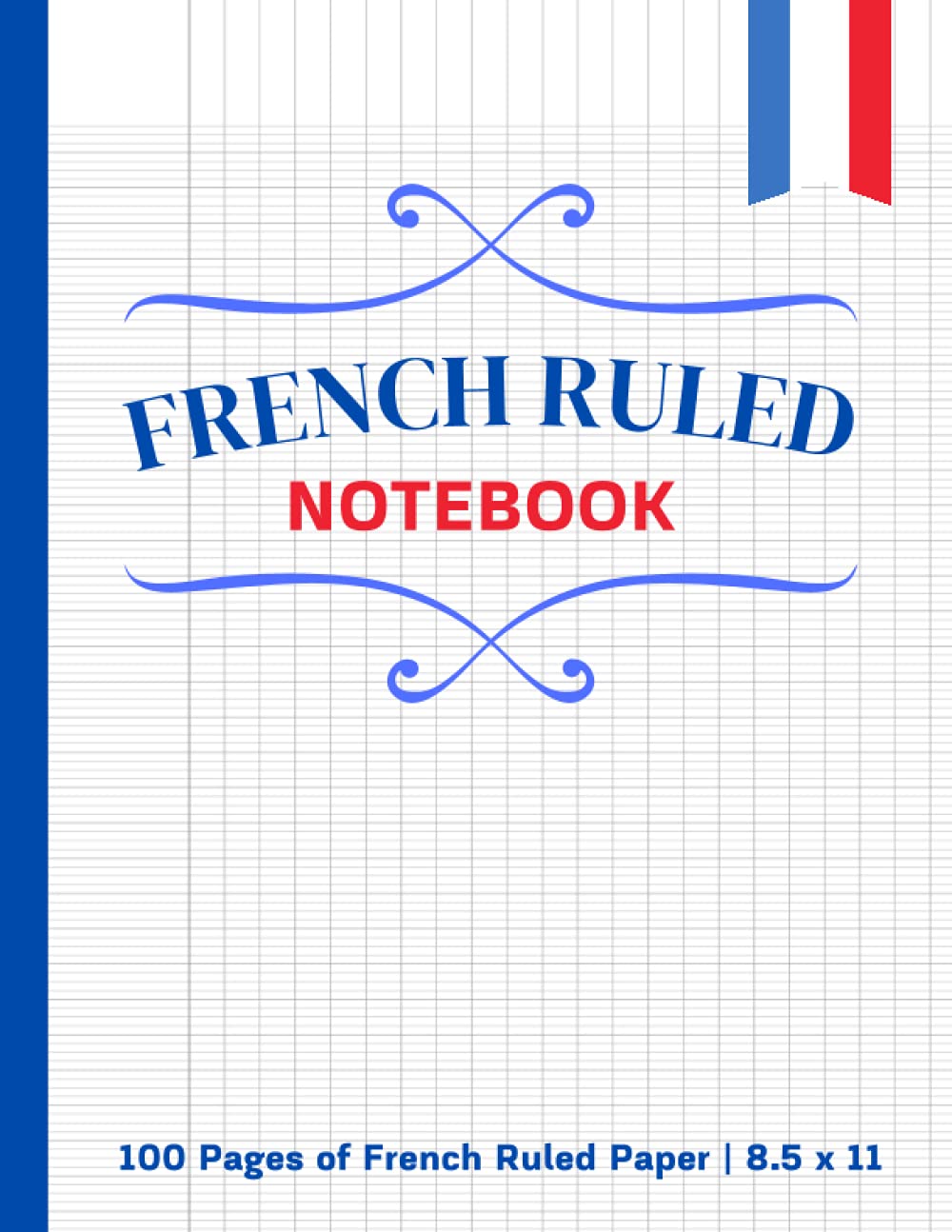 French Ruled Notebook: A Large French Ruled Paper Notebook for Handwriting and Calligraphers | Seyes Ruled Paper | Seyes Grid | 8.5" x 11"