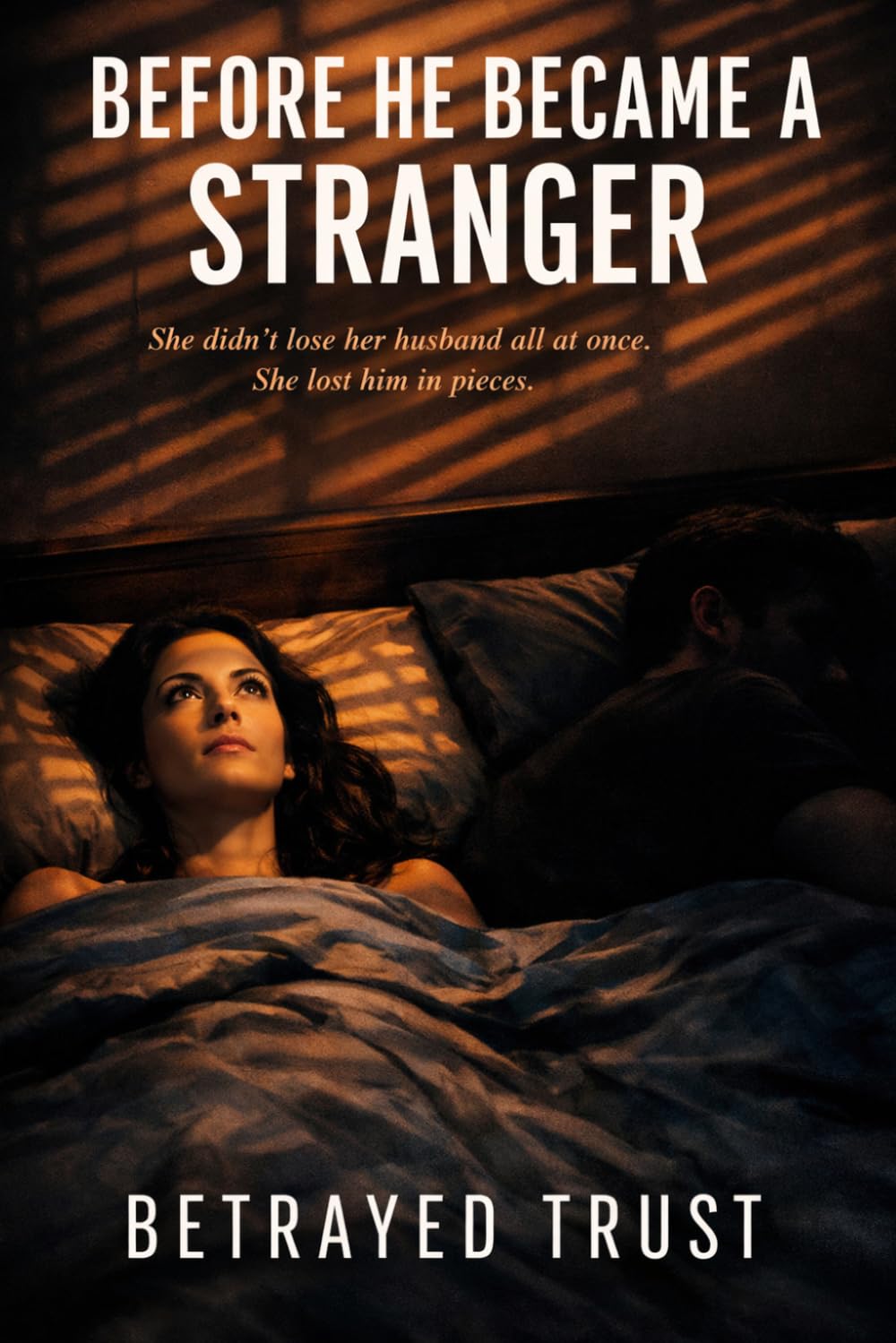 Before He Became a Stranger: She didn't lose her husband all at once. She lost him in pieces.