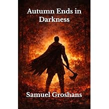 Autumn Ends in Darkness A Tale of Fire and Shadows
