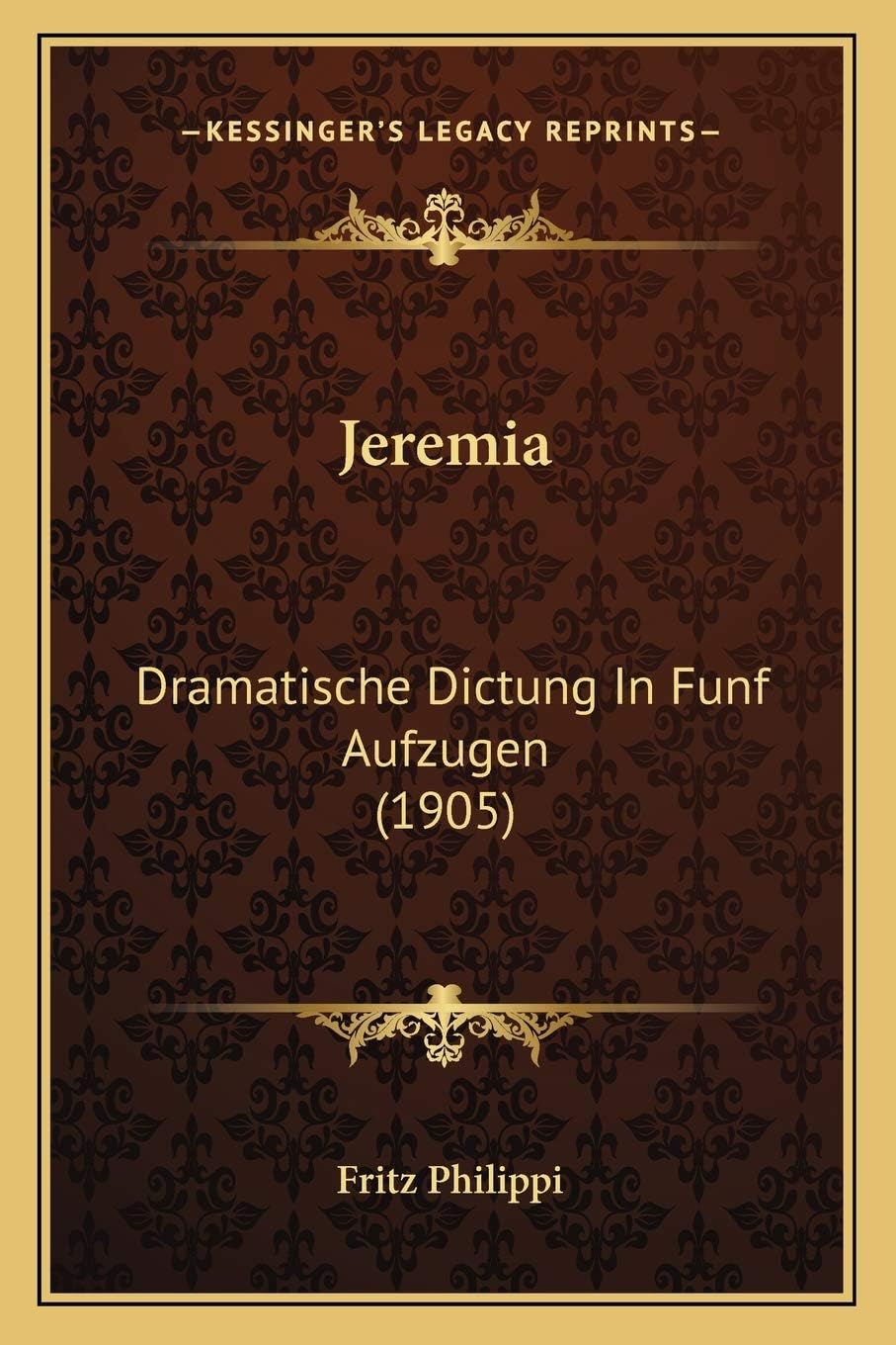 Jeremia: Dramatische Dictung In Funf Aufzugen (1905)