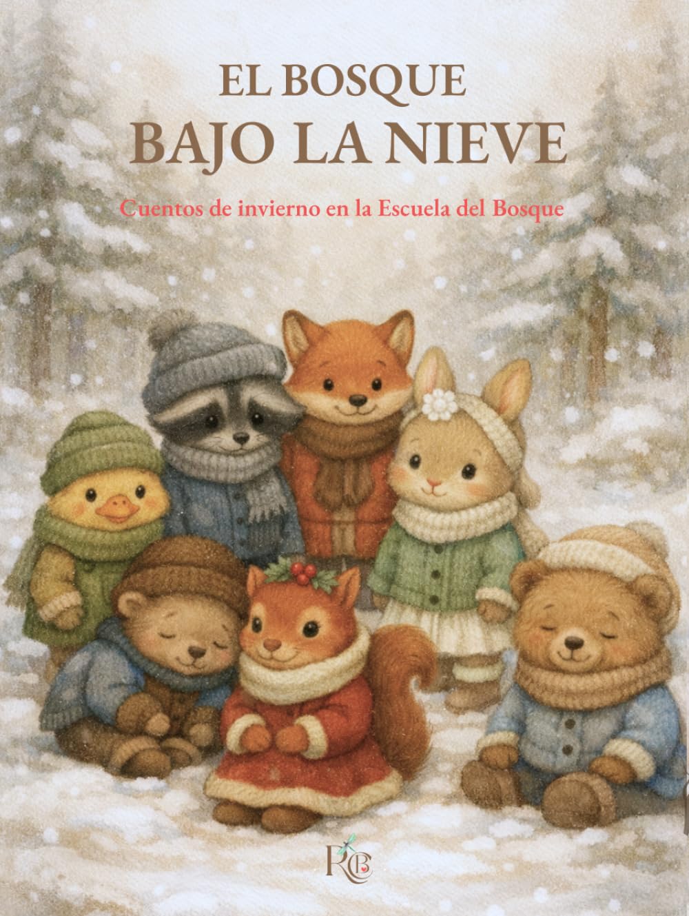 El bosque bajo la nieve: Cuentos de invierno en la Escuela del Bosque (Las estaciones del Bosque)