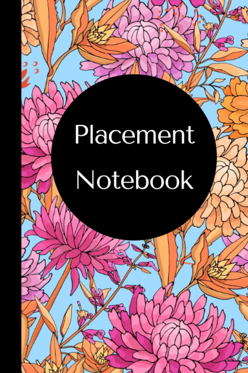 Placement Notebook: A Must Have for Students and Health Care Professionals, Includes Reflection Pages, 120 Lined Pages, 6x9