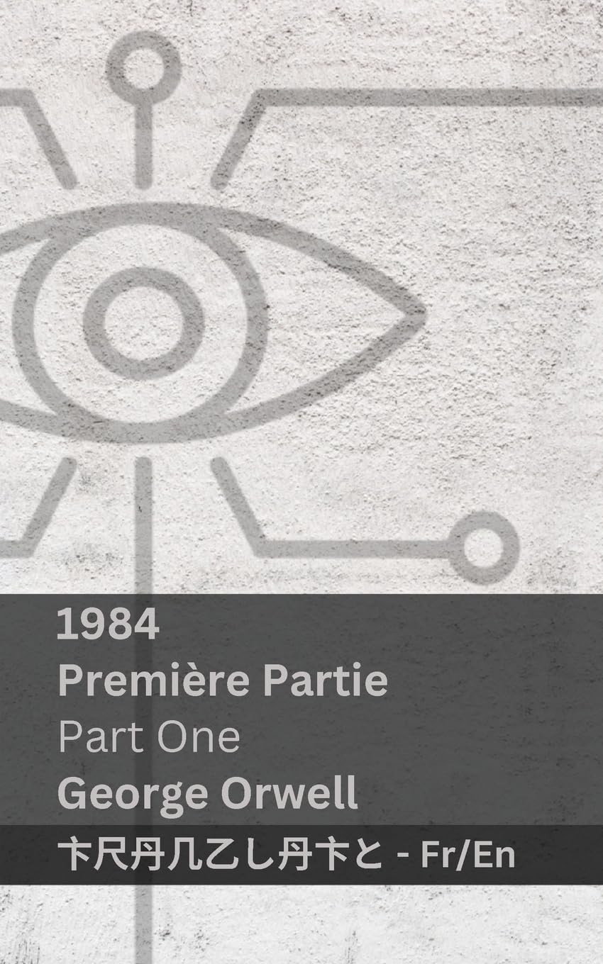 1984 (Première Partie / Part One): Tranzlaty Français English