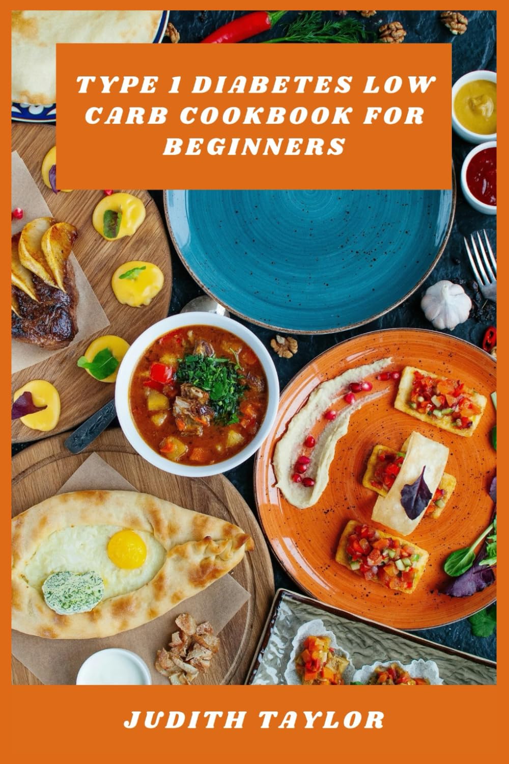 Type 1 Diabetes Low Carb Cookbook for Beginners: Easy, Flavorful Low-Carb Recipes to Manage Blood Sugar and Support Healthy Living