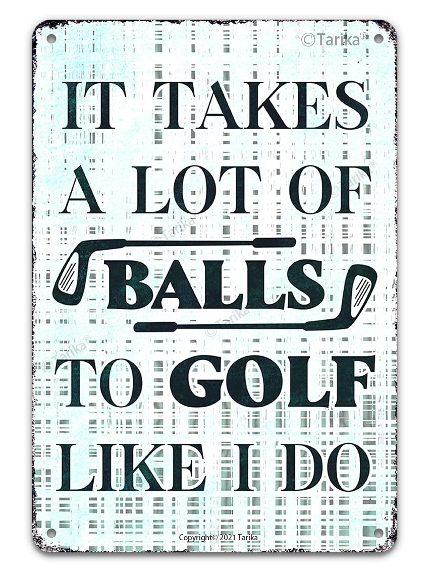 Tarika 9 It Takes A Lot Of Balls To Golf Like I Do Funny Golf Ball Metal Tin Sign Wall Decor For Golfer Country Club Cave Bar Gift 12X8 Hanging Plaque