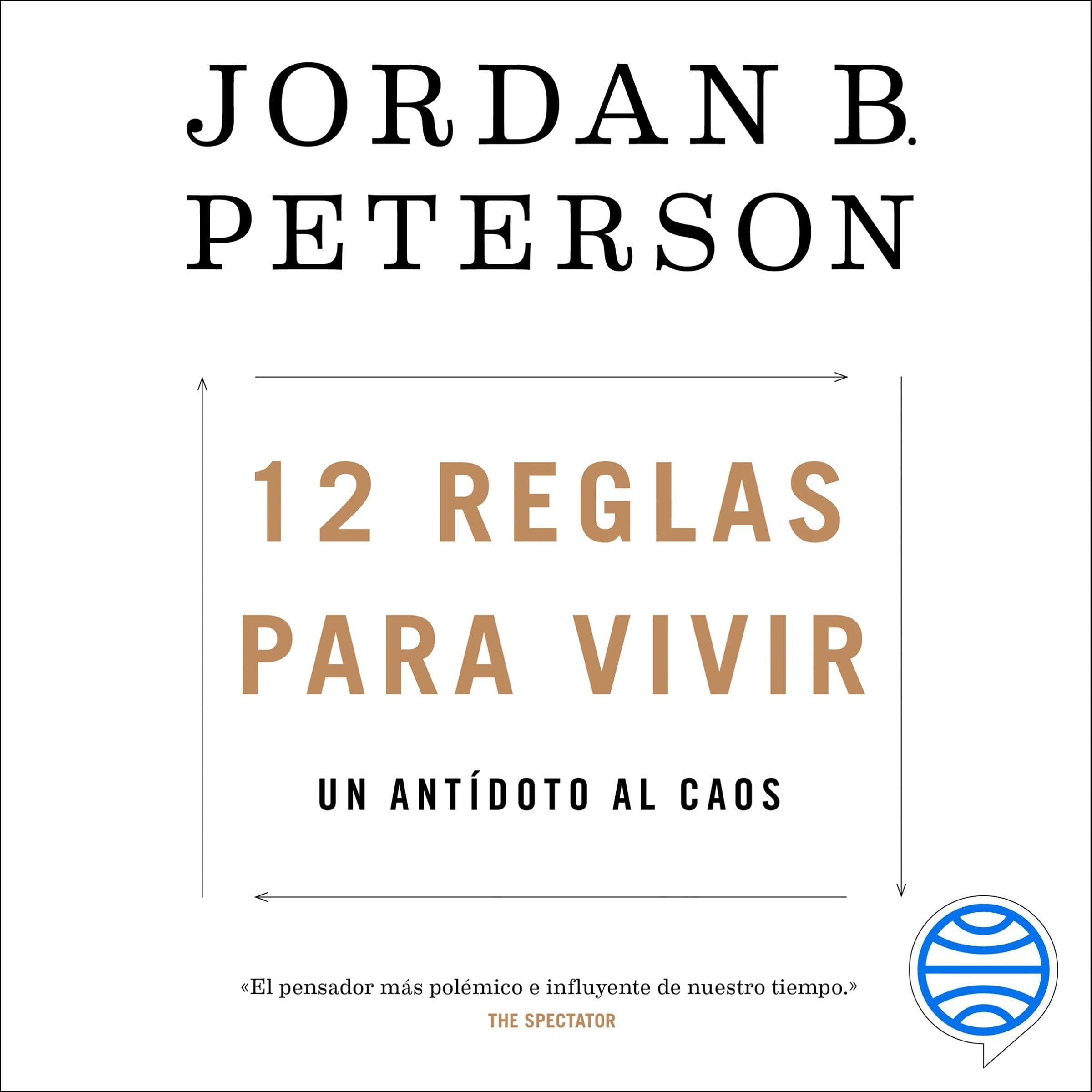 12 reglas para vivir: Un antídoto al caos
