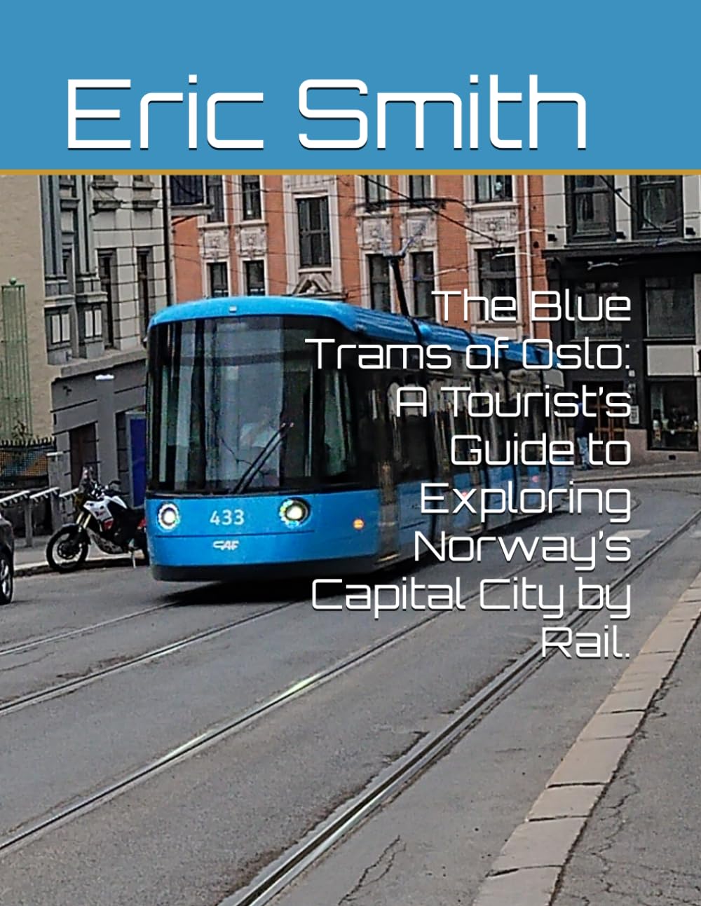 Guide The Blue Trams of Oslo pour explorer la capitale de la Norvège en tramway