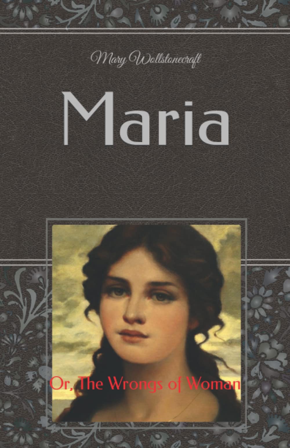Maria: Or, The Wrongs of Woman