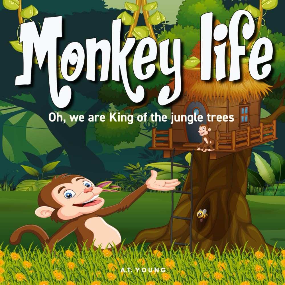 Monkey Life: Oh, we are King of the jungle trees (Connecting Children to Nature)